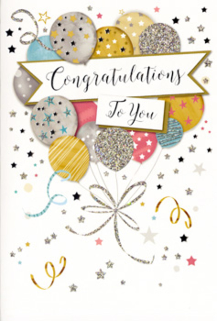 The front of this congratulations card is designed like an illustrated party sky, filled with balloons and soft metallic light, the sort of cheerful scene you might imagine floating above the rooftops of Surrey Quays. In the centre, a generous cluster of balloons is layered one over another, their rounded shapes painted in complementary tones of gold, silver, champagne cream, pastel blue, blush pink, and quiet dove grey. Each balloon carries its own intricate detailing: some are dusted with fine glitter, others traced with delicate stripes, and many are dotted with twinkling star motifs that suggest a night of celebration stretching late into the evening. Slim cords in shimmering gold and silver trail downward with graceful loops, mimicking the flowing ribbons we tie around a congratulatory bouquet leaving a local florist studio. Draped gently across the middle of the balloon cluster, a banner unfurls bearing the phrase 'Congratulations To You' in a refined script, the letters looping elegantly as though hand-lettered with real ink. The background is pale and luminous, scattered with tiny metallic stars, speckles of confetti, and swirling ribbons that arc across the page like the final flourish of a party popper. The implied texture is rich: areas of raised glitter catch and reflect light, and sections of smooth, glossy printing contrast with softer matte paper, creating a tactile experience even before the card is opened. The overall impression is one of light-hearted but meaningful celebration, suitable for marking graduations from local schools, new jobs in nearby business districts, or personal achievements reached quietly. It feels like a keepsake that could sit on a desk with a small vase of flowers, adding a steady glow of pride to everyday life in Surrey Quays.