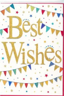 This congratulations card presents a scene that feels like a small party captured in stillness, ideal for sending with flowers to a new flat near Canada Water or a promotion celebration by the Quays. The backdrop is a clean, bright white, giving every decorative detail space to breathe and making the design feel airy and modern. In the centre, the phrase "Best Wishes" curls across the card in sweeping gold script, the lettering bold yet graceful, glinting as though brushed with fine metallic pigment. The gold has a subtle, almost velvety sheen, creating a tactile impression that suggests you could gently run your fingers along each loop and flourish. Around this central message, strings of colourful bunting bow in soft arcs, echoing the way residents might hang flags between balconies overlooking the docks. The tiny triangular flags are painted in bright, cheerful tones-turquoise, crimson, citrus yellow, fresh green-each one slightly different, some with dots, others with stripes or miniature chequered designs that add character without overwhelming the eye. Between these garlands, a scatter of small stars and confetti-like dots seems to float, as if caught mid-fall in the light breeze that blows across Southwark Park. The shapes are delicately spaced, creating a sense of rhythm and movement that lifts the design from simple to celebratory. Although the card is clearly festive, it retains an understated elegance that would suit a wide range of happy occasions-a graduation, a new home, or a milestone reached after hard work. It feels like the kind of thoughtful message a Surrey Quays florist might tuck alongside a hand-tied bouquet, an understated but heartfelt way to say, "I'm proud of you."